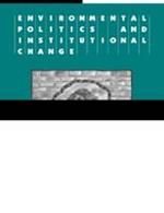 Environmental Politics and Institutional Change