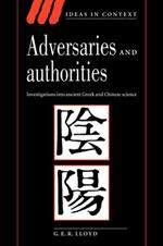 Adversaries and Authorities: Investigations into Ancient Greek and Chinese Science