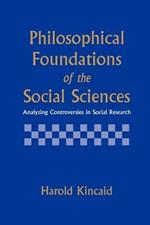 Philosophical Foundations of the Social Sciences: Analyzing Controversies in Social Research