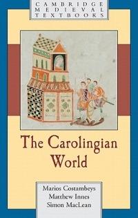 The Carolingian World - Marios Costambeys,Matthew Innes,Simon MacLean - cover