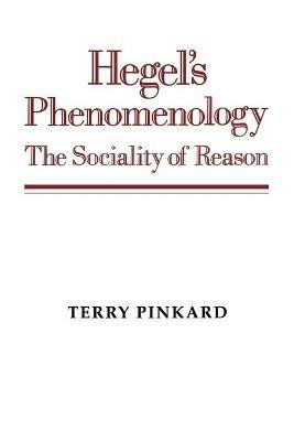 Hegel's Phenomenology: The Sociality of Reason - Terry Pinkard - cover