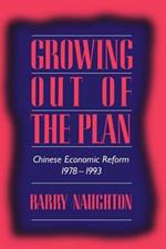 Growing Out of the Plan: Chinese Economic Reform, 1978-1993