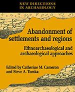 The Abandonment of Settlements and Regions: Ethnoarchaeological and Archaeological Approaches