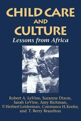 Child Care and Culture: Lessons from Africa - Robert A. Levine,Sarah Levine,Suzanne Dixon - cover