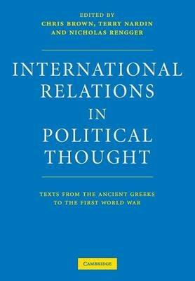 International Relations in Political Thought: Texts from the Ancient Greeks to the First World War - cover