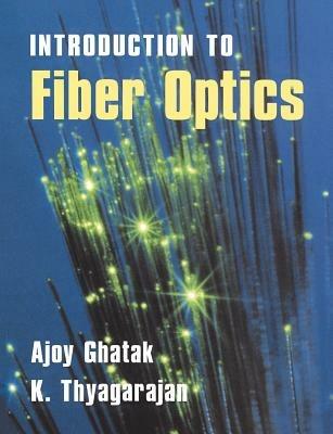 An Introduction to Fiber Optics - Ajoy Ghatak,K. Thyagarajan - cover