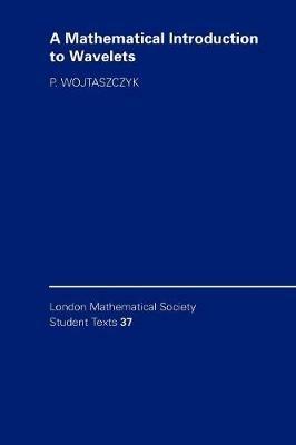 A Mathematical Introduction to Wavelets - P. Wojtaszczyk - cover