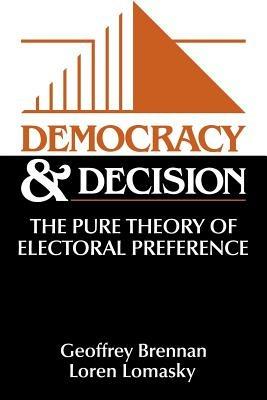 Democracy and Decision: The Pure Theory of Electoral Preference - cover