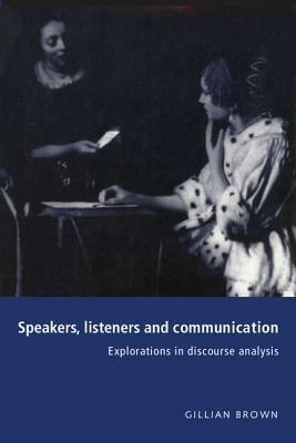 Speakers, Listeners and Communication: Explorations in Discourse Analysis - Gillian Brown - cover