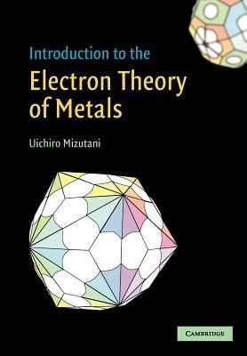 Introduction to the Electron Theory of Metals - Uichiro Mizutani - Libro in  lingua inglese - Cambridge University Press - | IBS