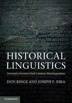 Historical Linguistics: Toward a Twenty-First Century Reintegration - Don Ringe,Joseph F. Eska - cover