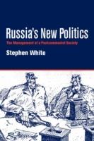 Russia's New Politics: The Management of a Postcommunist Society