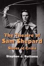 The Theatre of Sam Shepard: States of Crisis