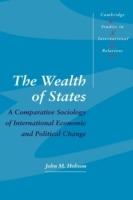 The Wealth of States: A Comparative Sociology of International Economic and Political Change