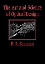 The Art and Science of Optical Design