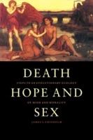 Death, Hope and Sex: Steps to an Evolutionary Ecology of Mind and Morality