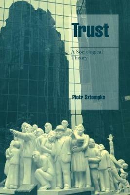 Trust: A Sociological Theory - Piotr Sztompka - cover