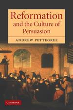 Reformation and the Culture of Persuasion