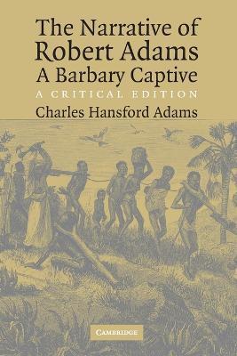 The Narrative of Robert Adams, A Barbary Captive: A Critical Edition - Robert Adams - cover