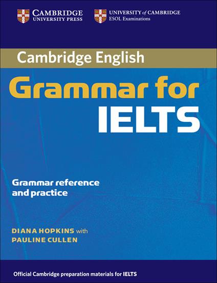 Cambridge Grammar for IELTS without Answers - Diana Hopkins - cover