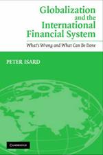 Globalization and the International Financial System: What's Wrong and What Can Be Done