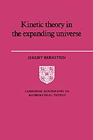 Kinetic Theory in the Expanding Universe - Jeremy Bernstein - cover