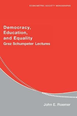 Democracy, Education, and Equality: Graz-Schumpeter Lectures - John E. Roemer - cover