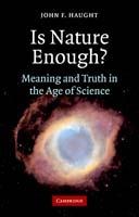 Is Nature Enough?: Meaning and Truth in the Age of Science