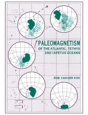 Paleomagnetism of the Atlantic, Tethys and Iapetus Oceans - Rob van der Voo - cover