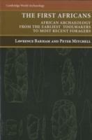 The First Africans: African Archaeology from the Earliest Toolmakers to Most Recent Foragers - Lawrence Barham,Peter Mitchell - cover