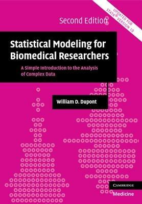 Statistical Modeling for Biomedical Researchers: A Simple Introduction to the Analysis of Complex Data - William D. Dupont - cover