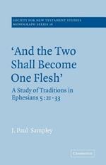 'And The Two Shall Become One Flesh': A Study of Traditions in Ephesians 5: 21-33