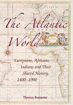 The Atlantic World: Europeans, Africans, Indians and their Shared History, 1400-1900