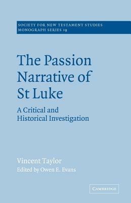 The Passion Narrative of St Luke: A Critical and Historical Investigation - Vincent Taylor - cover