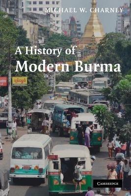 A History of Modern Burma - Michael W. Charney - cover