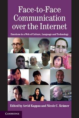 Face-to-Face Communication over the Internet: Emotions in a Web of Culture, Language, and Technology - cover