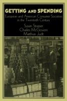 Getting and Spending: European and American Consumer Societies in the Twentieth Century - cover