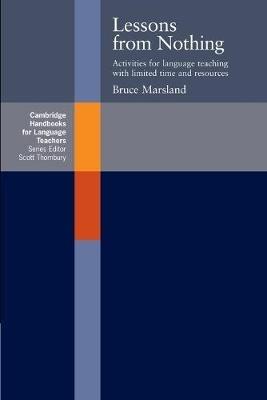 Lessons from Nothing: Activities for Language Teaching with Limited Time and Resources - Bruce Marsland - cover