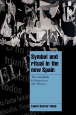 Symbol and Ritual in the New Spain: The Transition to Democracy after Franco