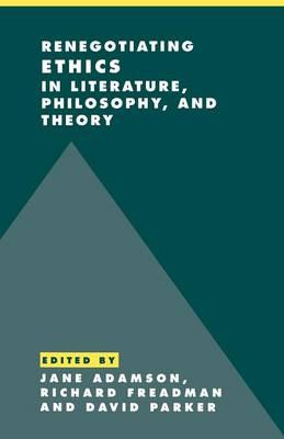 Renegotiating Ethics in Literature, Philosophy, and Theory - cover