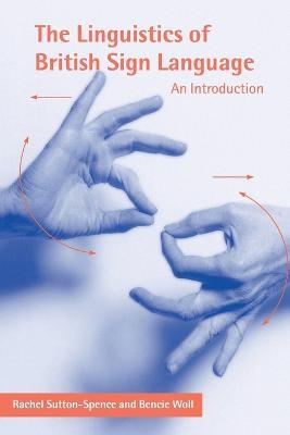 The Linguistics of British Sign Language: An Introduction - Rachel Sutton-Spence,Bencie Woll - cover