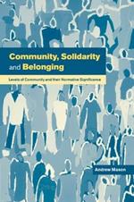 Community, Solidarity and Belonging: Levels of Community and their Normative Significance