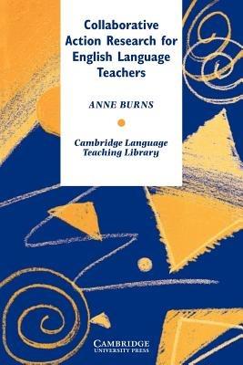 Collaborative Action Research for English Language Teachers - Anne Burns - cover