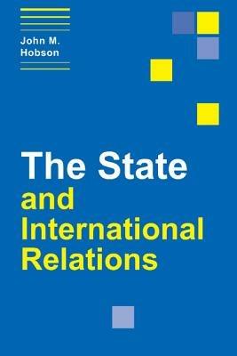 The State and International Relations - John M. Hobson - cover