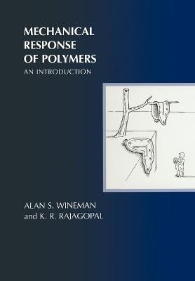 Mechanical Response of Polymers: An Introduction - Alan S. Wineman,K. R. Rajagopal - cover