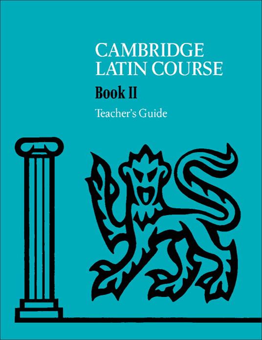  The Cambridge Latin Course. Cambridge School Classics Project. Teacher's Guides: Book II