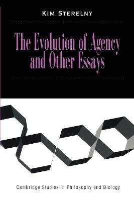 The Evolution of Agency and Other Essays - Kim Sterelny - cover