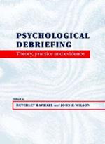 Psychological Debriefing: Theory, Practice and Evidence