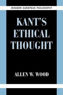 Kant's Ethical Thought - Allen W. Wood - cover