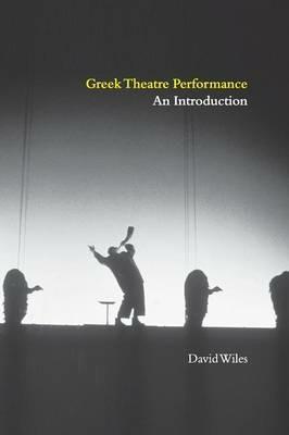 Greek Theatre Performance: An Introduction - David Wiles - cover